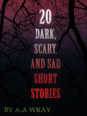 cover image of 20 Dark, Scary and Sad Short Stories